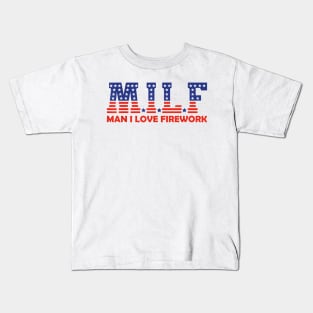 Funny MILF Man I Love Fireworks American 4th Of July Men Kids T-Shirt